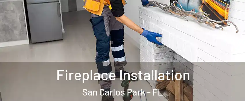  Fireplace Installation San Carlos Park - FL